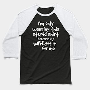 funny dad shirt from wife Baseball T-Shirt